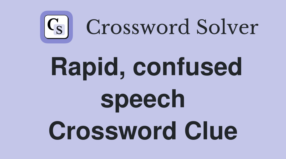 Rapid, confused speech Crossword Clue