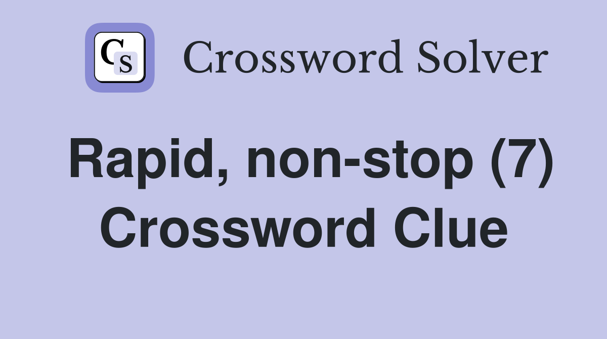 Rapid, non-stop (7) Crossword Clue