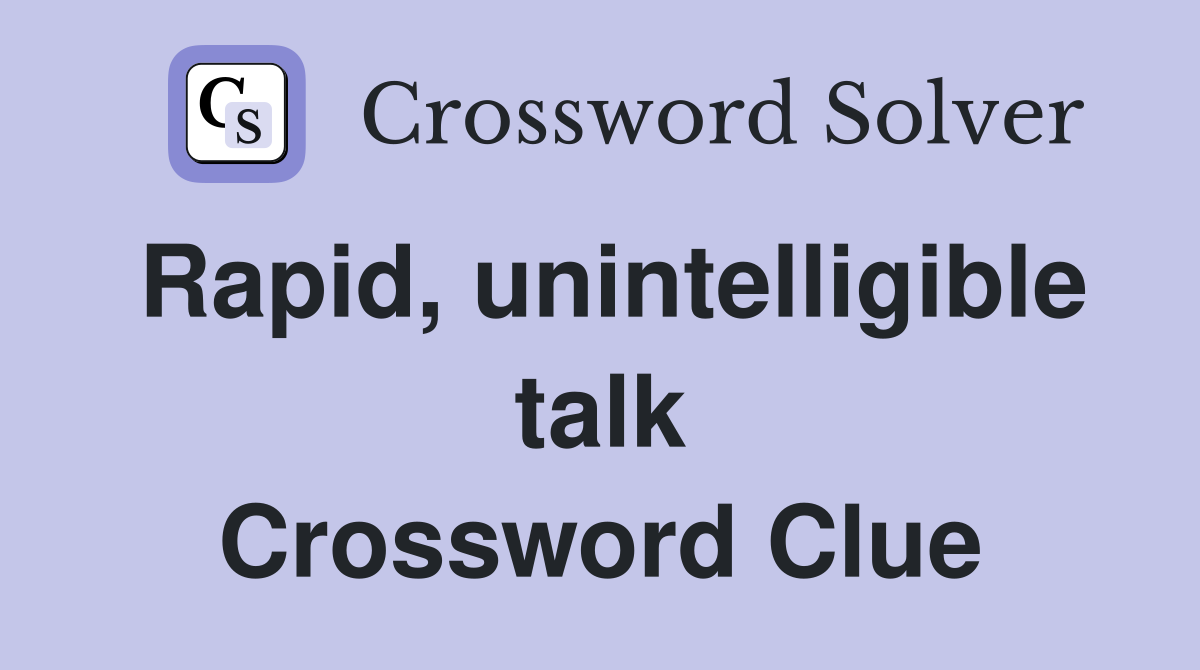Rapid, unintelligible talk Crossword Clue
