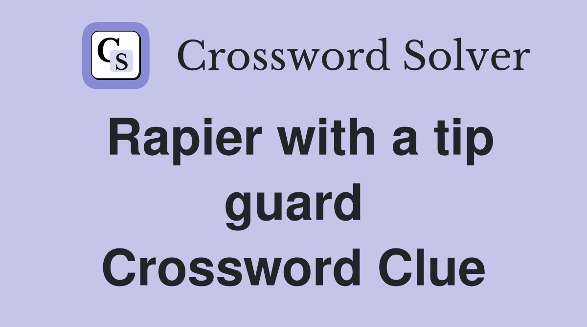 Rapier with a tip guard Crossword Clue