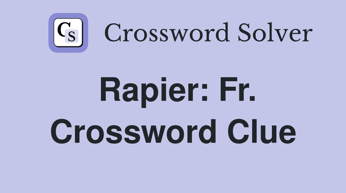 Rapier: Fr. Crossword Clue