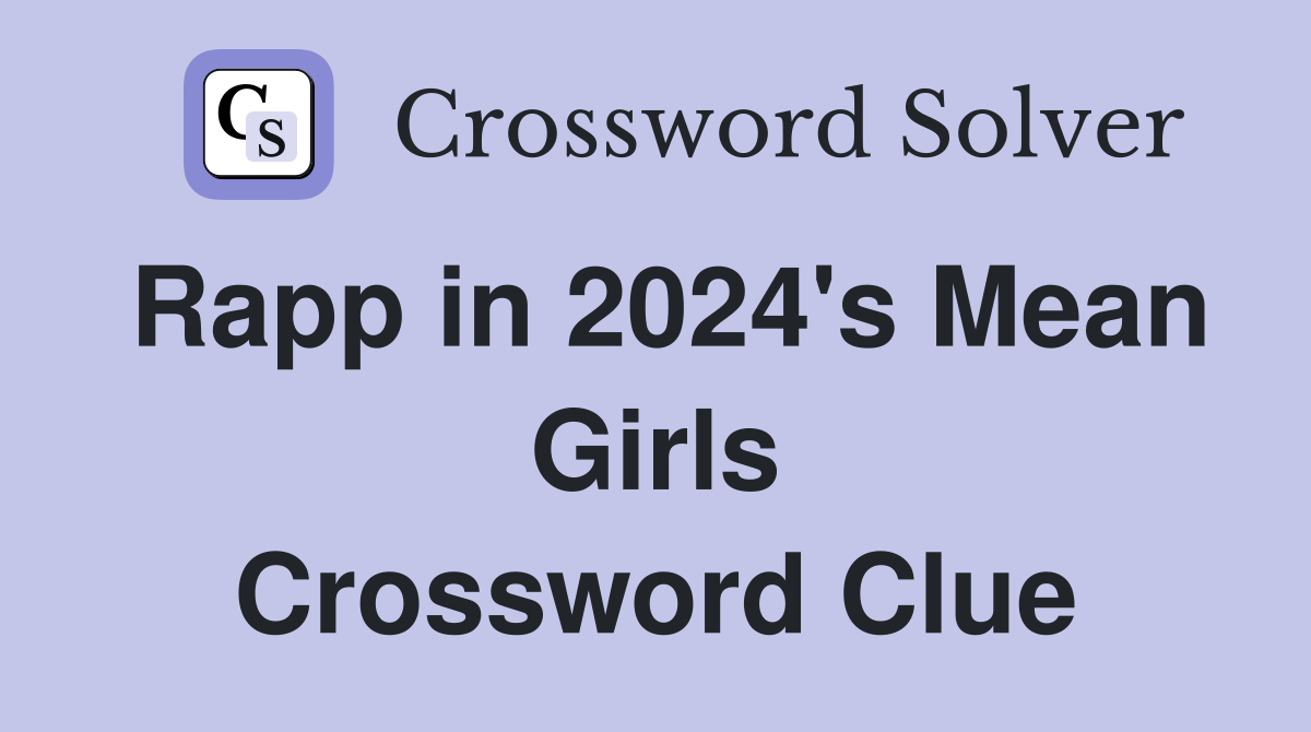 Rapp in 2024's Mean Girls Crossword Clue