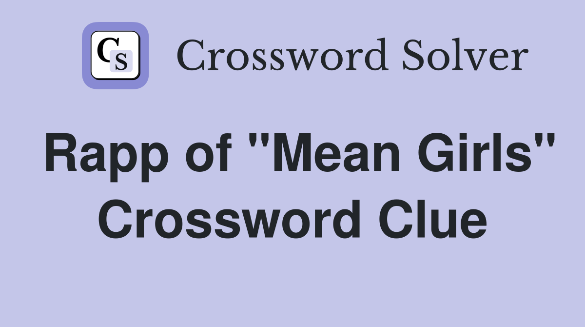 Rapp of "Mean Girls" Crossword Clue