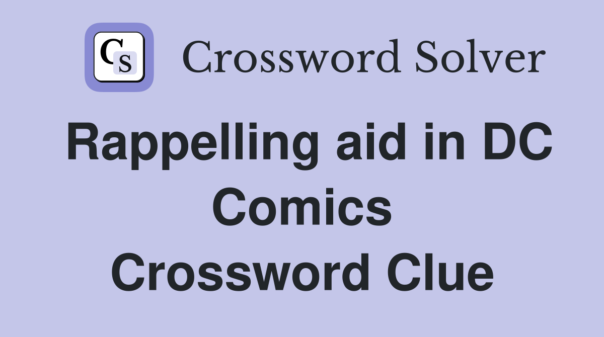 Rappelling aid in DC Comics Crossword Clue