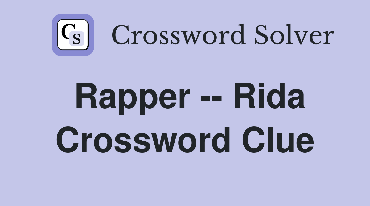 Rapper -- Rida Crossword Clue