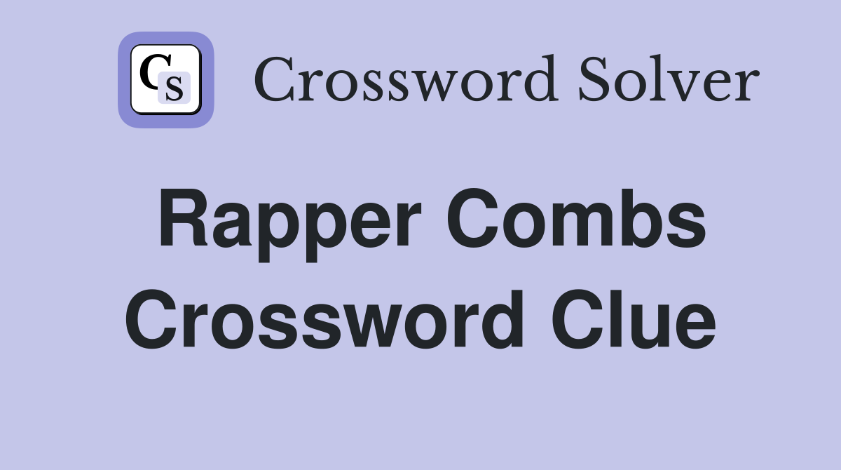 Rapper Combs Crossword Clue