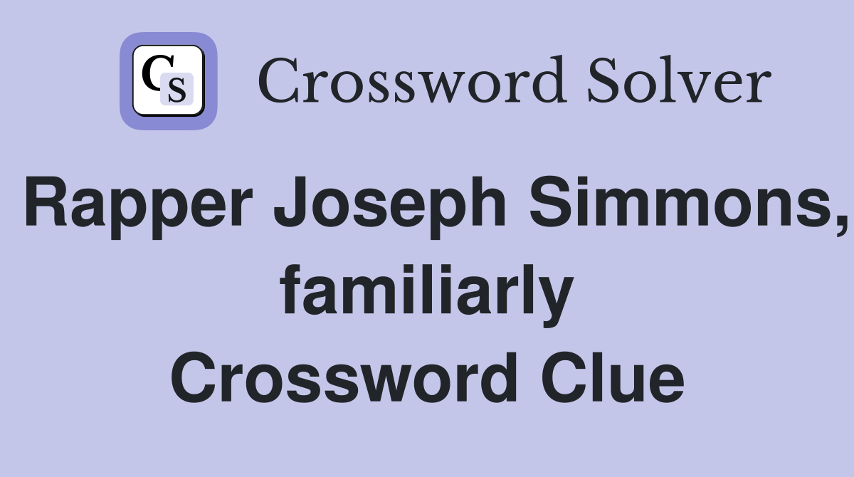 Rapper Joseph Simmons, familiarly Crossword Clue