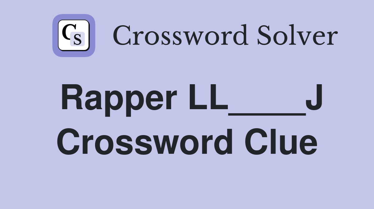 Rapper LL____J Crossword Clue
