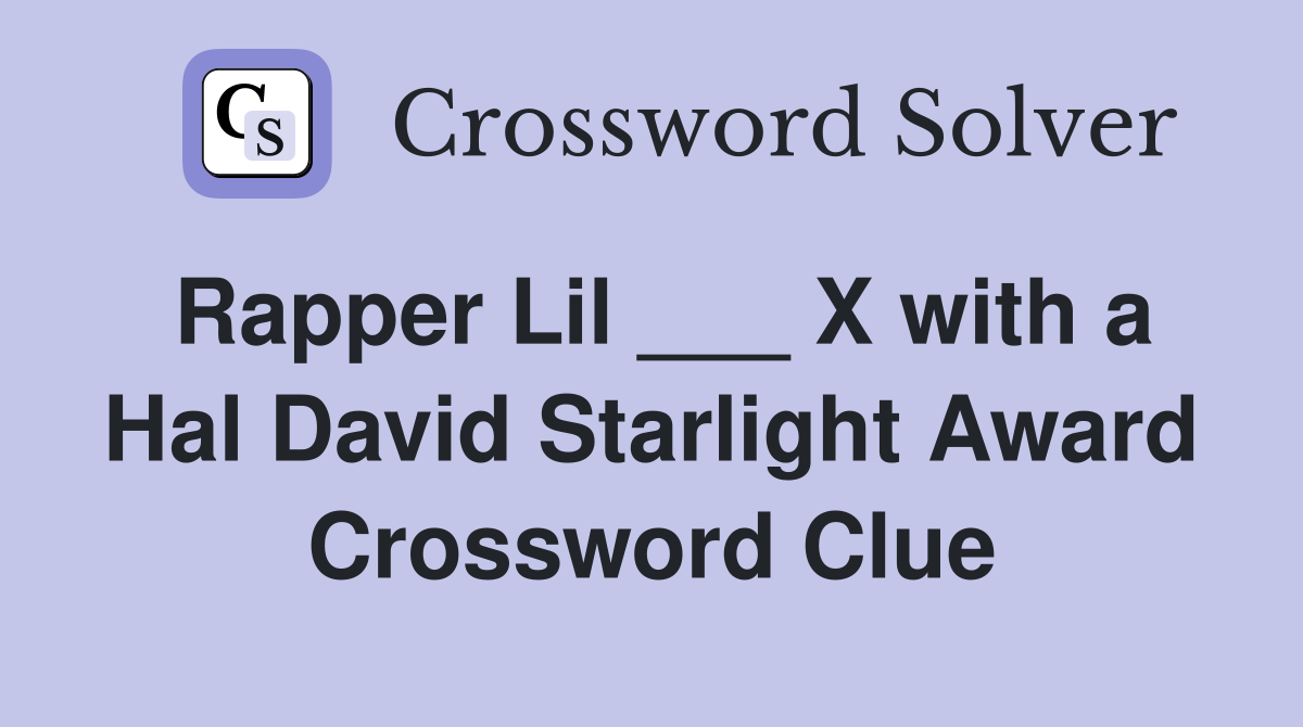 Rapper Lil ___ X with a Hal David Starlight Award Crossword Clue