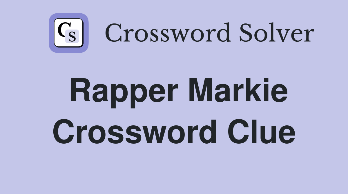 Rapper Markie Crossword Clue