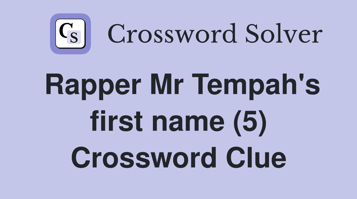 Rapper Mr Tempah's first name (5) Crossword Clue