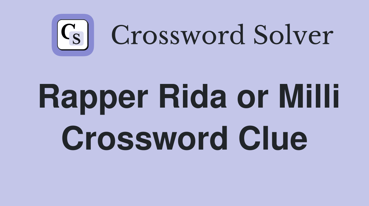 Rapper Rida or Milli Crossword Clue