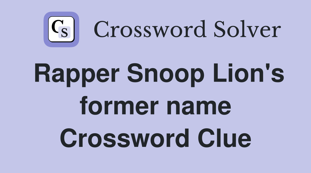 Rapper Snoop Lion's former name Crossword Clue