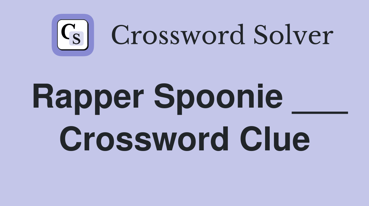 Rapper Spoonie ___ Crossword Clue