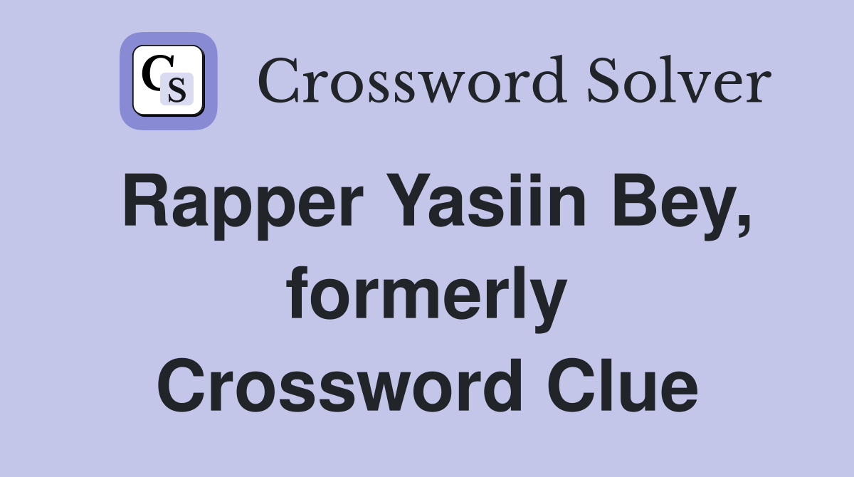 Rapper Yasiin Bey, formerly Crossword Clue