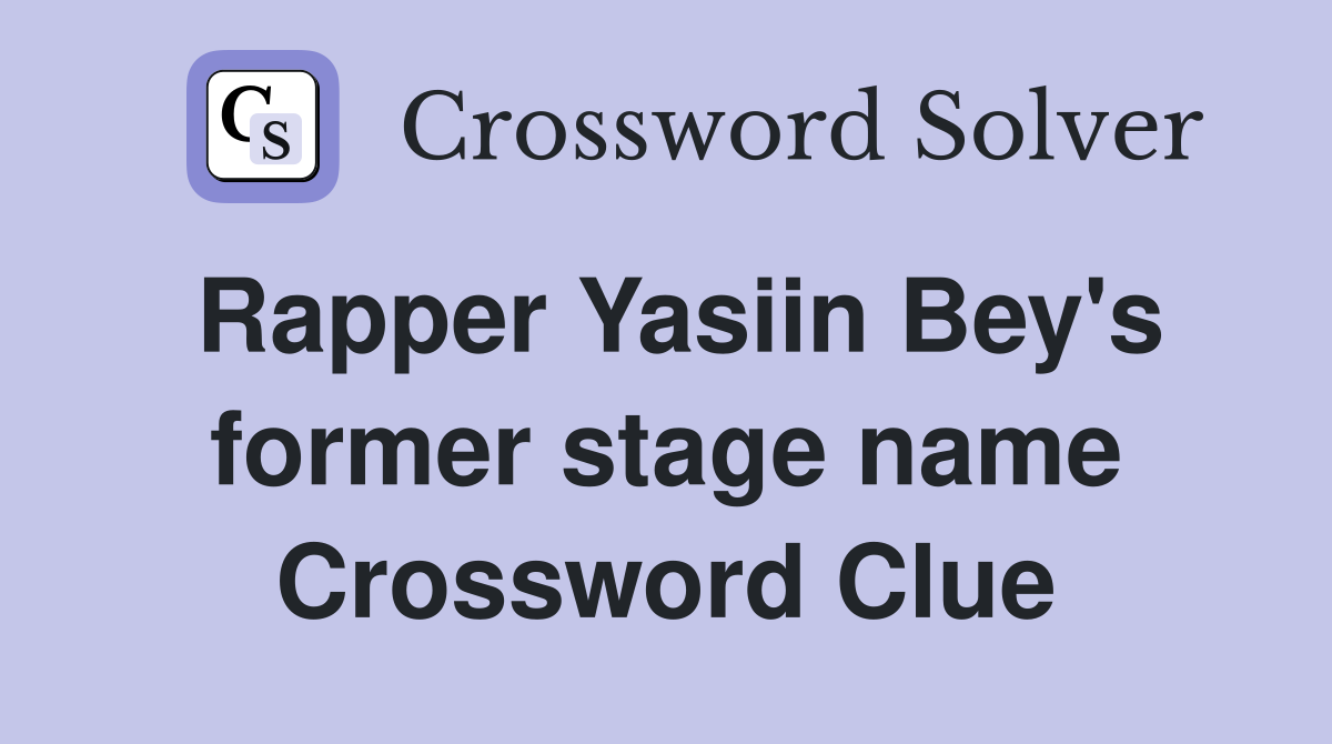 Rapper Yasiin Bey's former stage name Crossword Clue