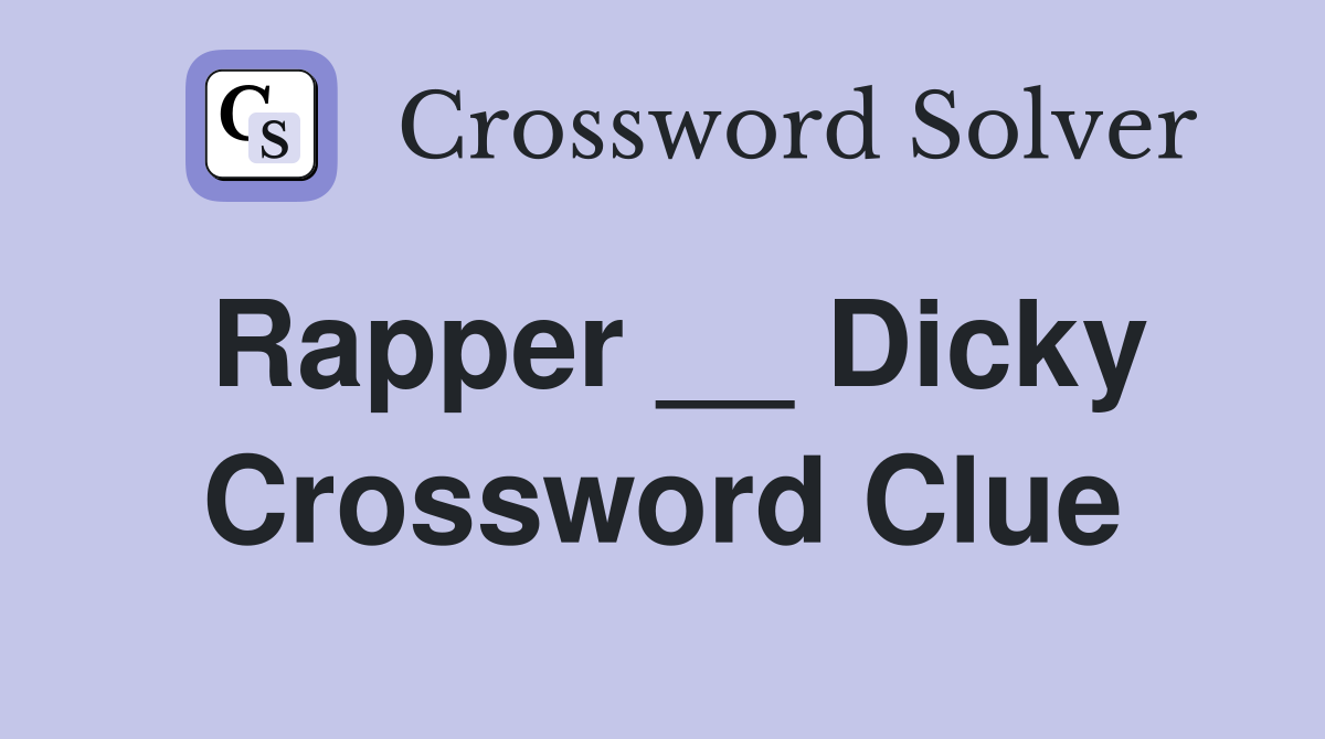 Rapper __ Dicky Crossword Clue