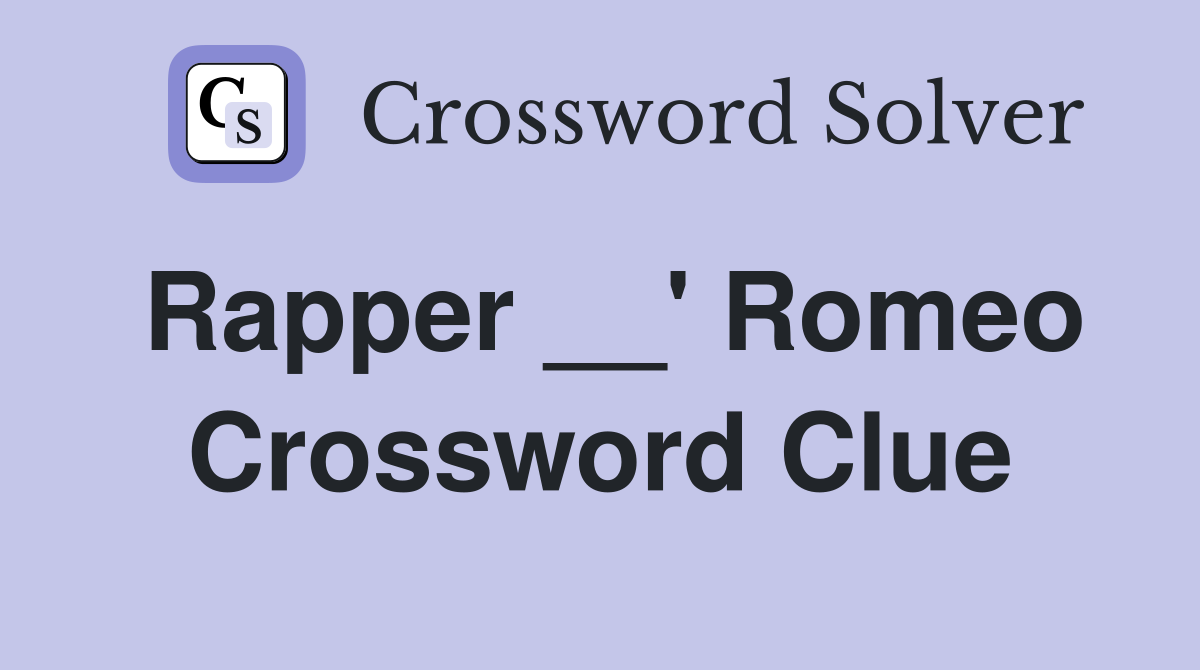 Rapper __' Romeo Crossword Clue