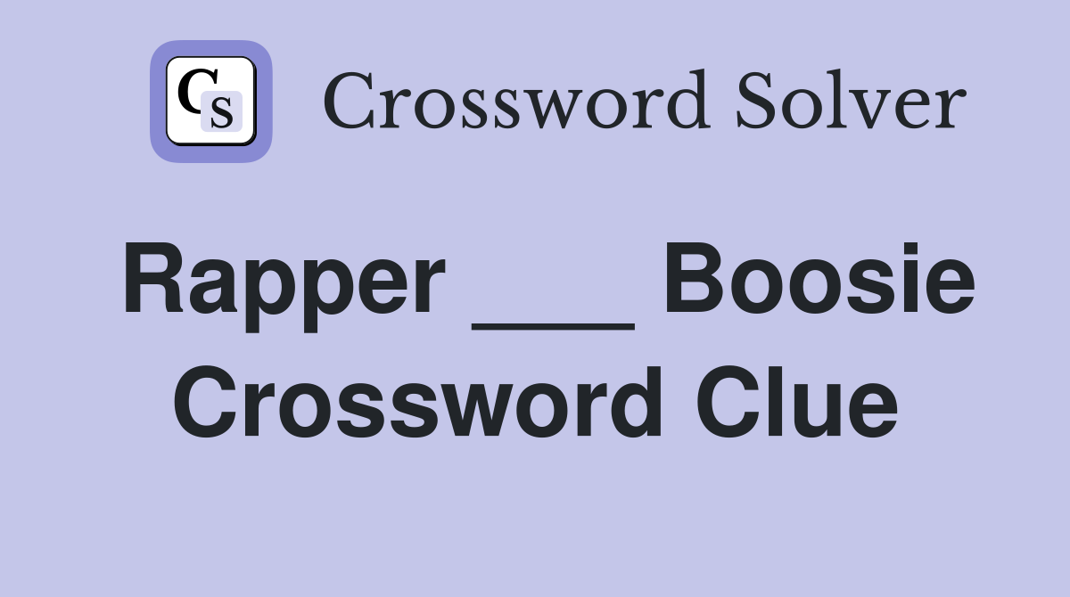 Rapper ___ Boosie Crossword Clue