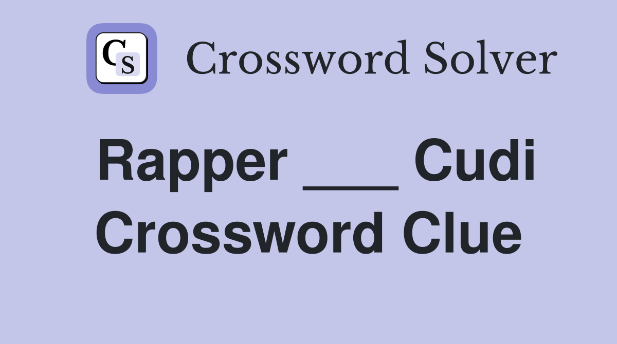 Rapper ___ Cudi Crossword Clue