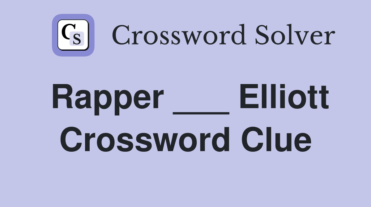 Rapper ___ Elliott Crossword Clue