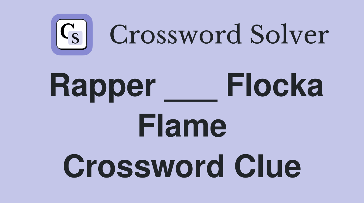 Rapper ___ Flocka Flame Crossword Clue