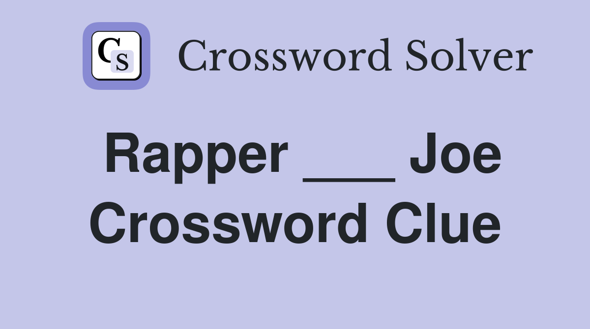 Rapper ___ Joe Crossword Clue