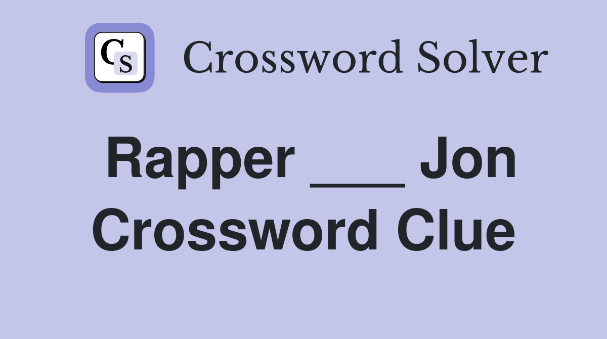 Rapper ___ Jon Crossword Clue