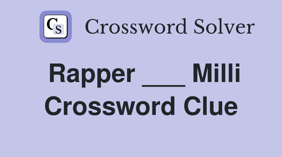 Rapper ___ Milli Crossword Clue
