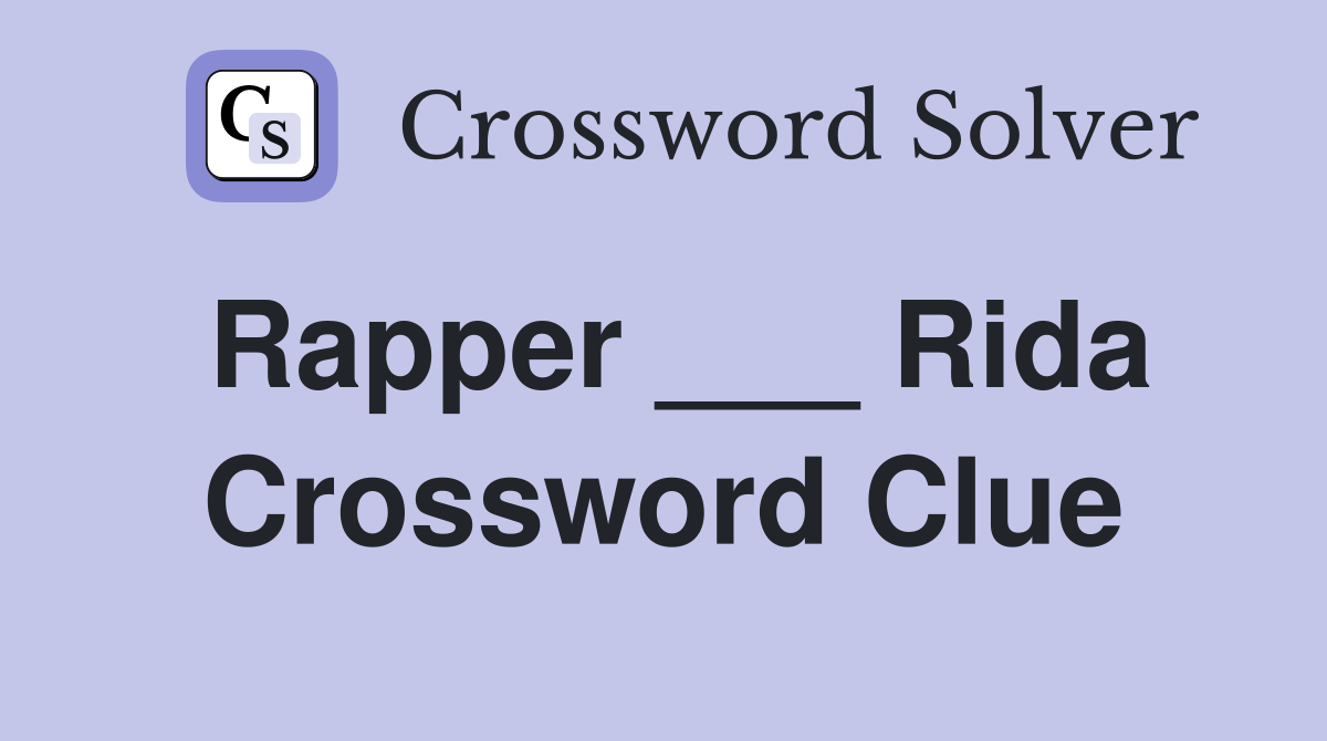Rapper ___ Rida Crossword Clue