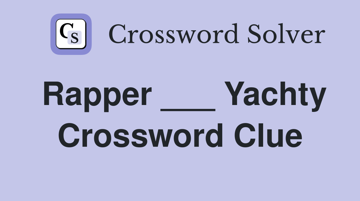 Rapper ___ Yachty Crossword Clue