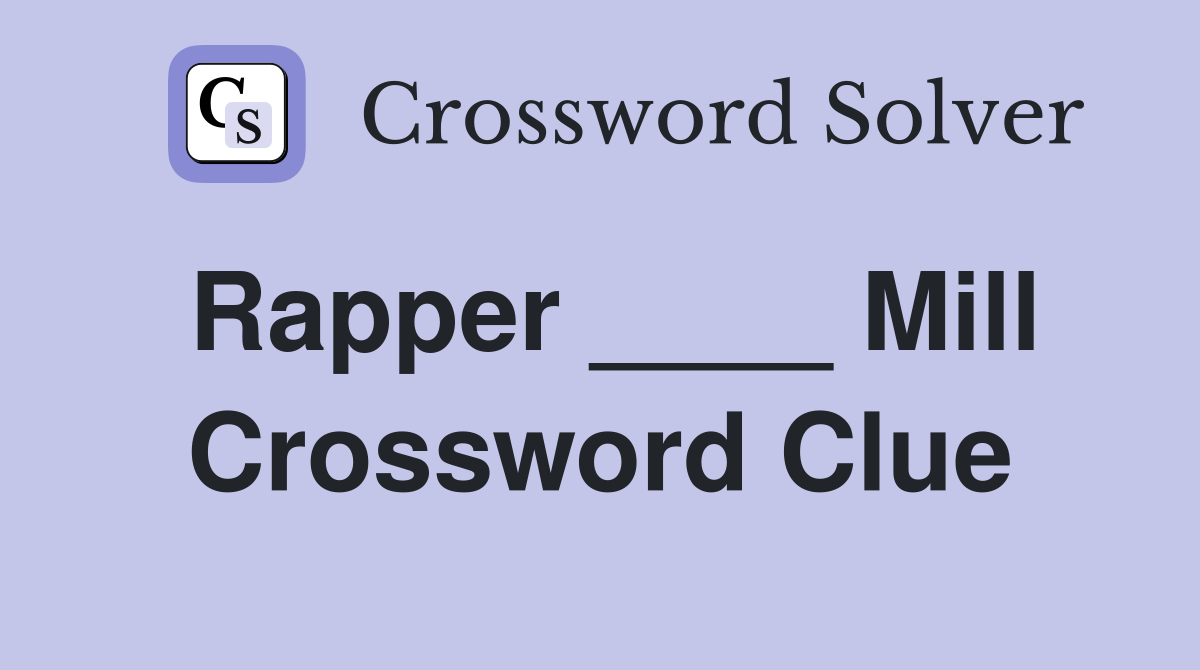 Rapper ____ Mill Crossword Clue