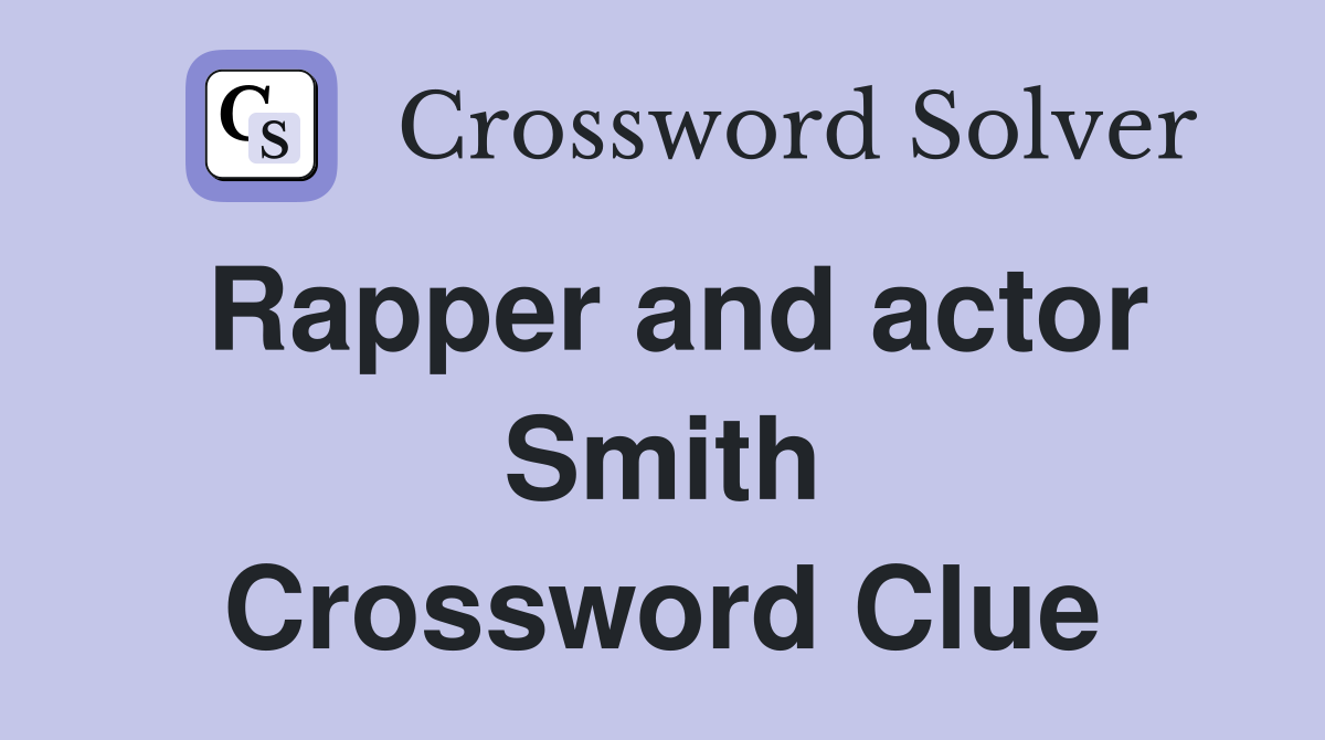 Rapper and actor Smith Crossword Clue
