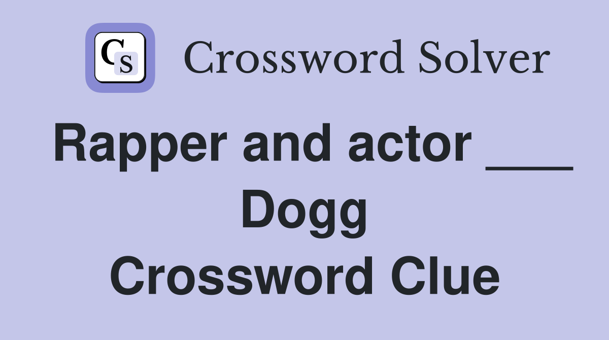 Rapper and actor ___ Dogg Crossword Clue