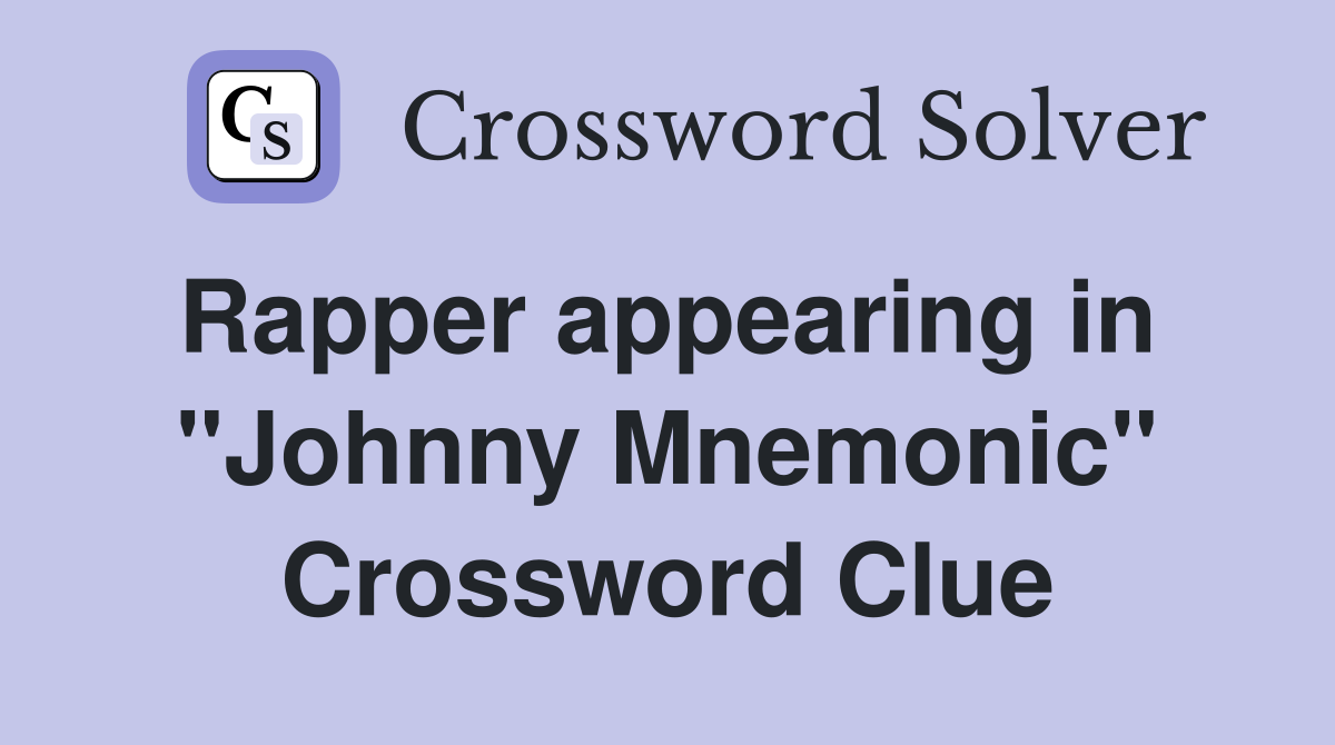 Rapper appearing in  "Johnny Mnemonic" Crossword Clue