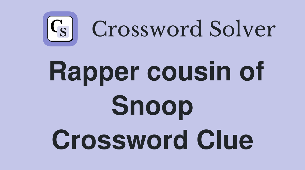 Rapper cousin of Snoop Crossword Clue