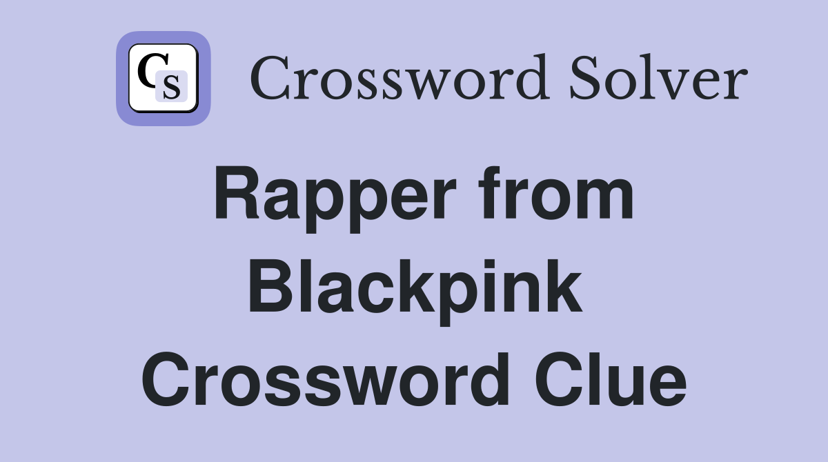 Rapper from Blackpink Crossword Clue