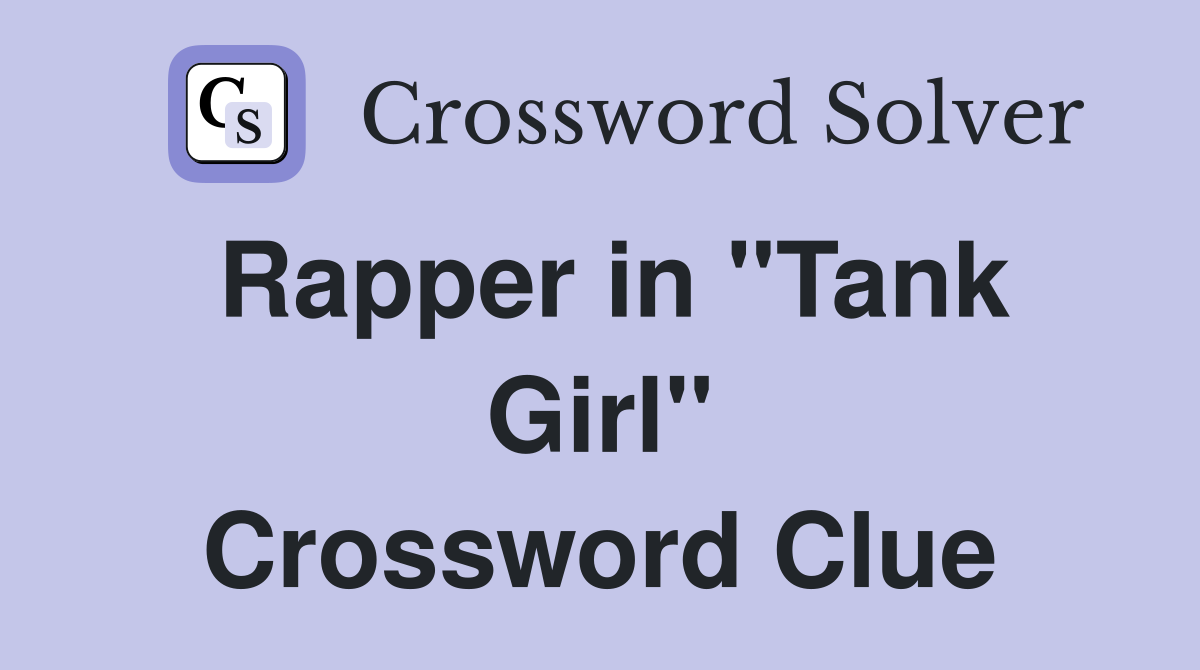 Rapper in "Tank Girl" Crossword Clue