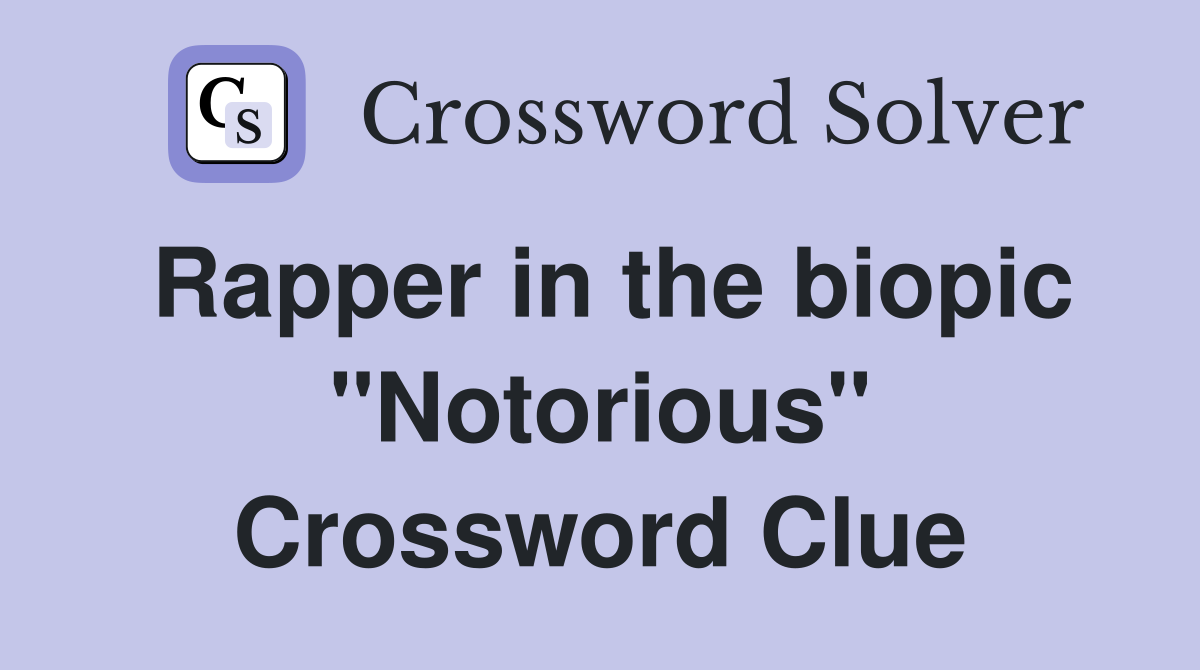 Rapper in the biopic "Notorious" Crossword Clue