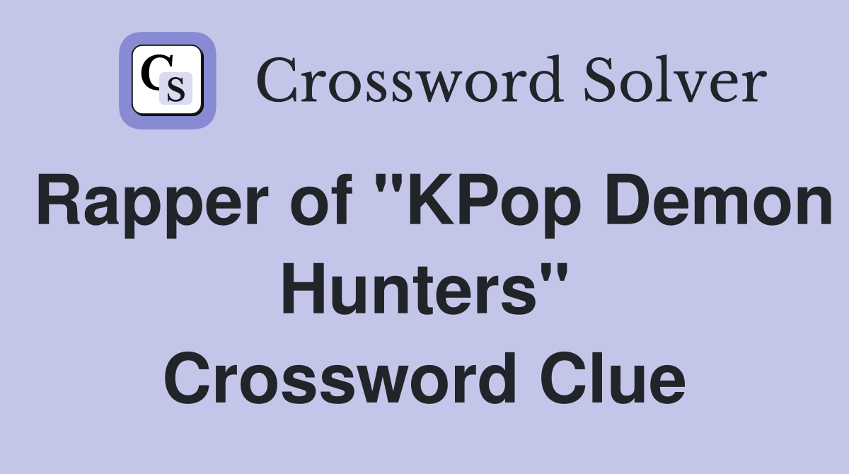 Rapper of "KPop Demon Hunters" Crossword Clue