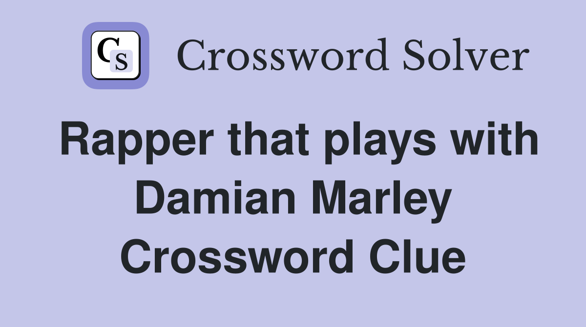 Rapper that plays with Damian Marley Crossword Clue