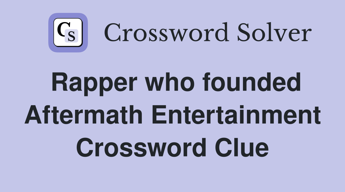 Rapper who founded Aftermath Entertainment Crossword Clue