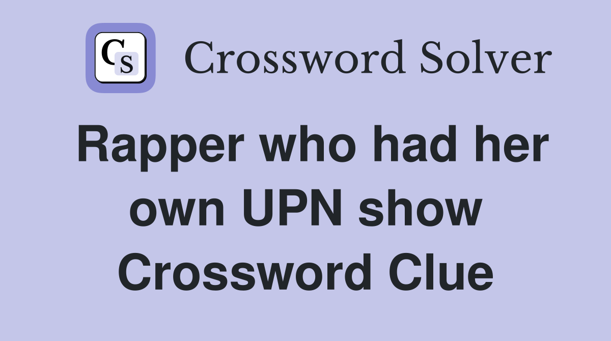 Rapper who had her own UPN show Crossword Clue