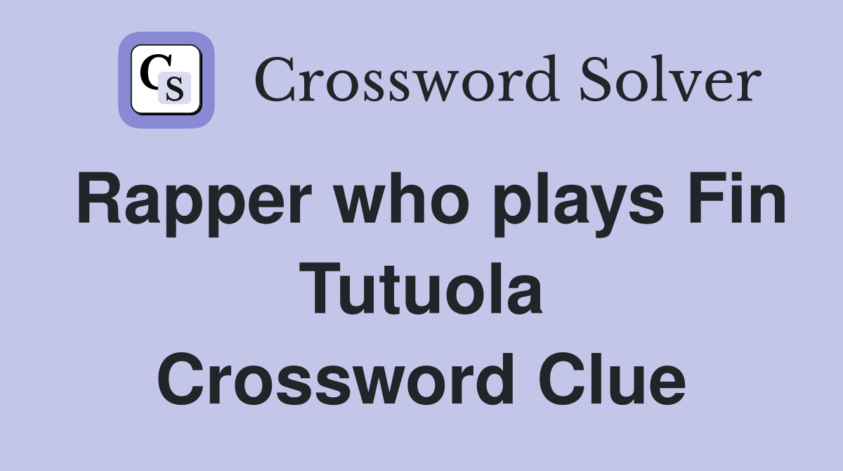 Rapper who plays Fin Tutuola Crossword Clue