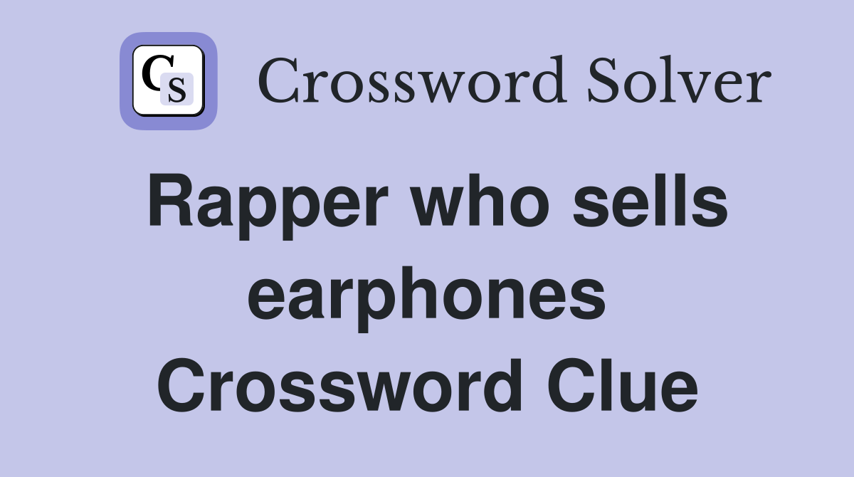 Rapper who sells earphones Crossword Clue
