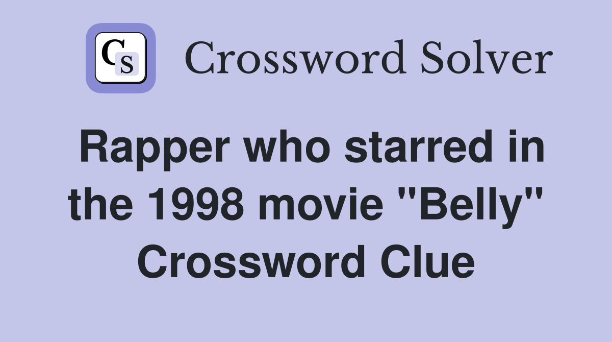 Rapper who starred in the 1998 movie "Belly" Crossword Clue