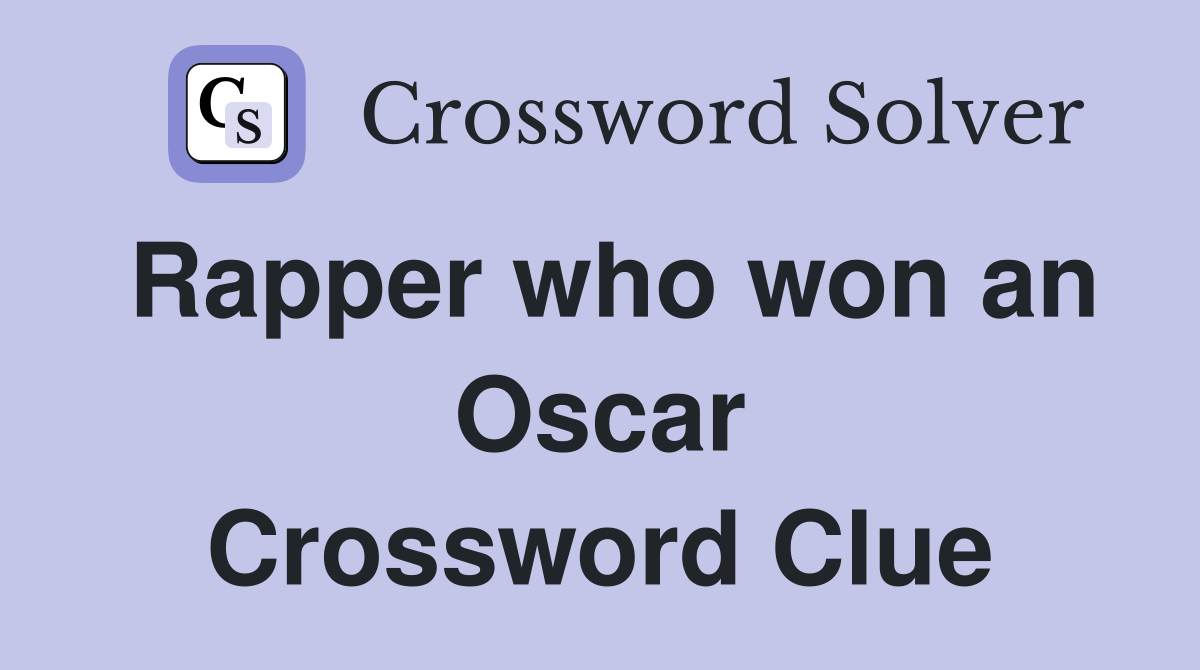 Rapper who won an Oscar Crossword Clue