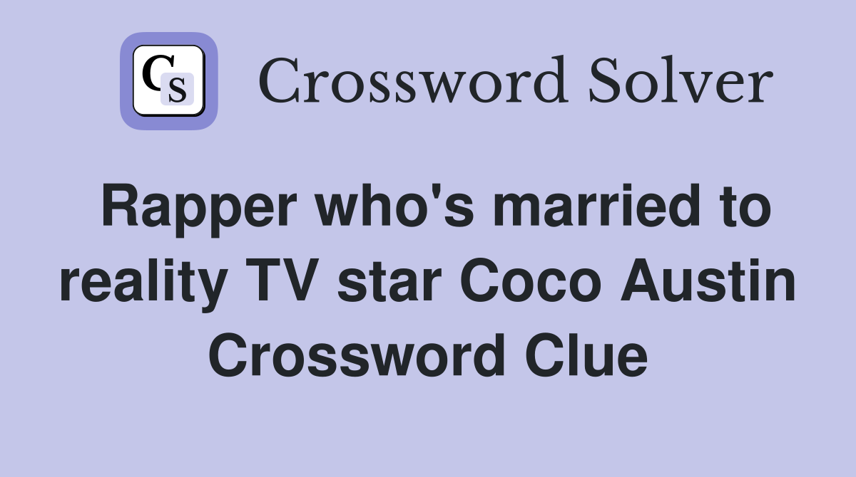 Rapper who's married to reality TV star Coco Austin Crossword Clue