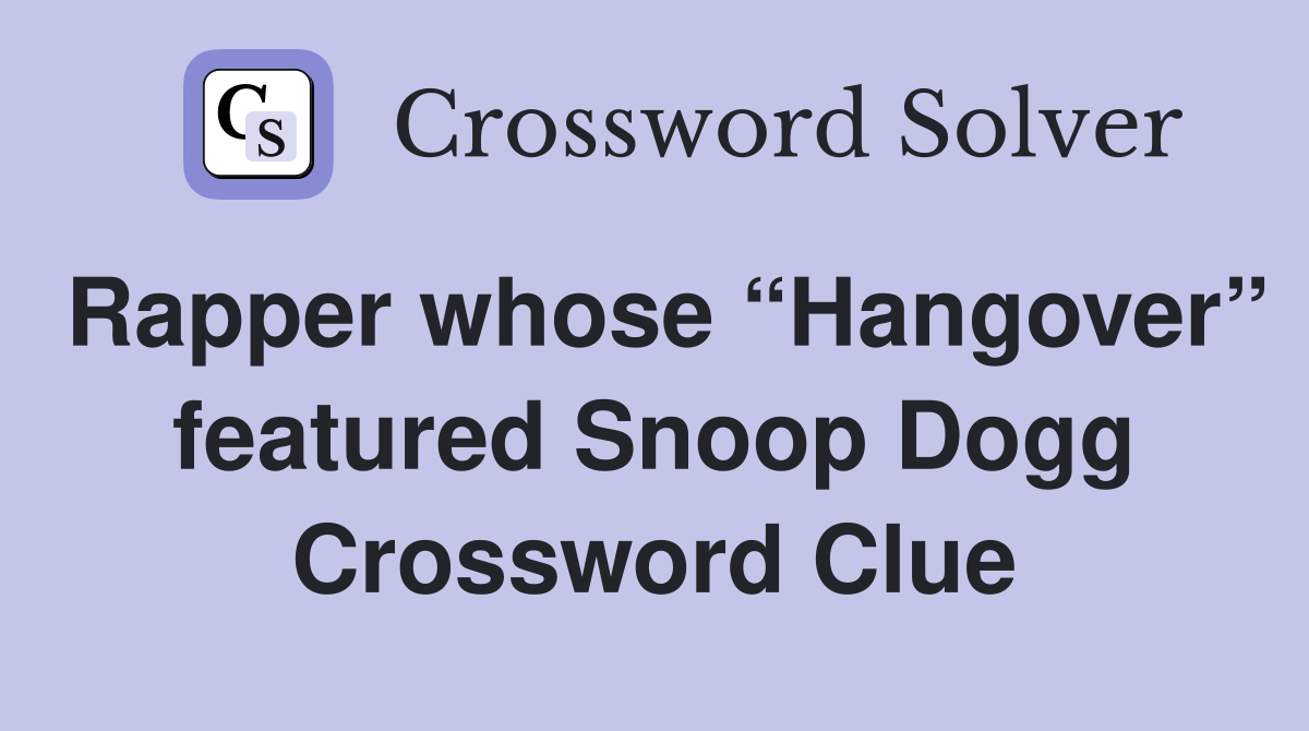 Rapper whose “Hangover” featured Snoop Dogg Crossword Clue