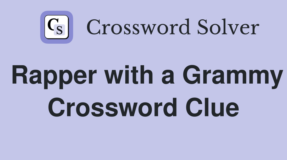 Rapper with a Grammy Crossword Clue
